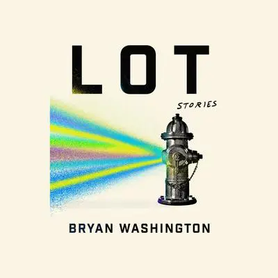 Lot: Stories Audibook, by Bryan Washington