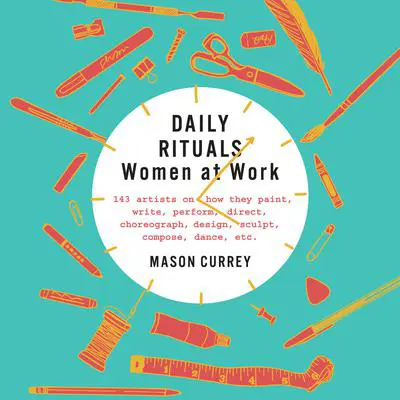Daily Rituals: Women at Work Audibook, by Mason Currey