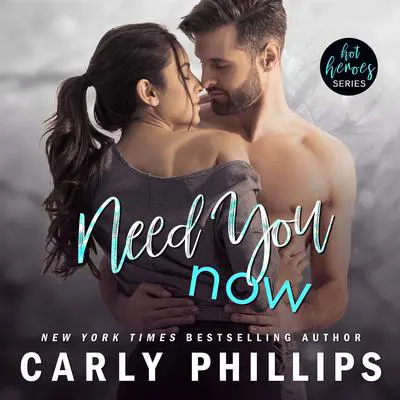 Need You Now Audibook, by Carly Phillips