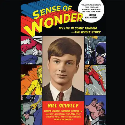 Sense of Wonder: My Life in Comic Fandom--The Whole Story Audibook, by Bill Schelly