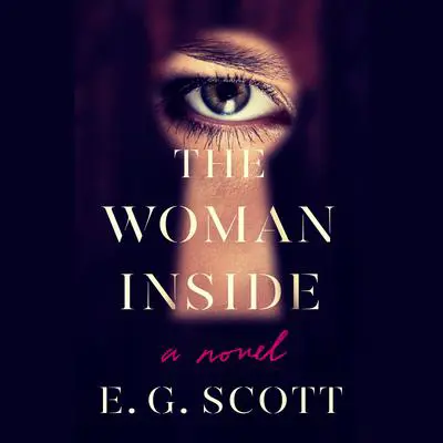 The Woman Inside: A Novel Audibook, by E. G. Scott