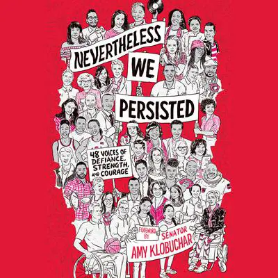 Nevertheless, We Persisted: 48 Voices of Defiance, Strength, and Courage Audibook, by various authors