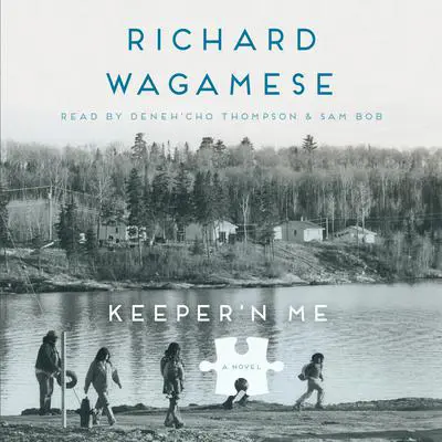 Keeper'n Me Audibook, by Richard Wagamese