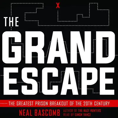 The Grand Escape: The Greatest Prison Breakout of the 20th Century Audibook, by Neal Bascomb