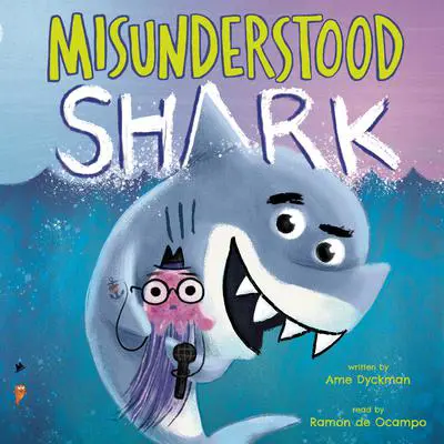 Misunderstood Shark Audibook, by Ame Dyckman