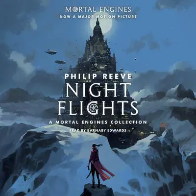 Night Flights: A Mortal Engines Collection Audibook, by Philip Reeve
