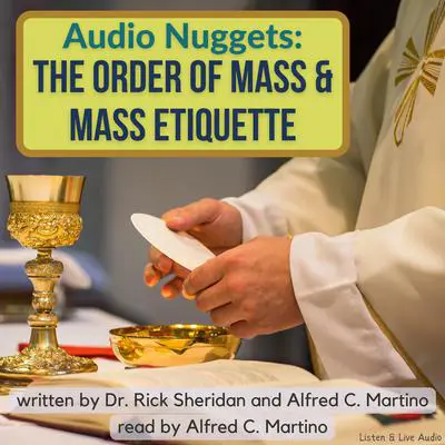 Audio Nuggets: The Order of Mass & Mass Etiquette Audibook, by Alfred C. Martino