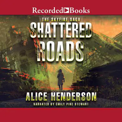 Shattered Roads Audibook, by Alice Henderson