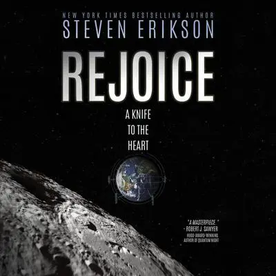 Rejoice: A Knife to the Heart Audibook, by Steven Erikson
