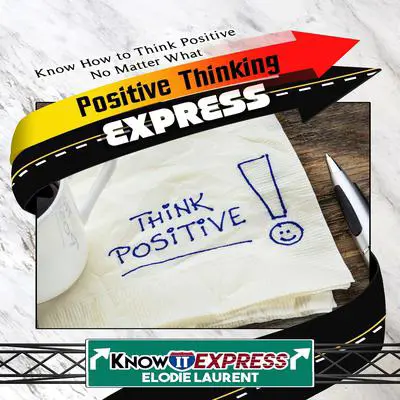 Positive Thinking Express Audibook, by KnowIt Express