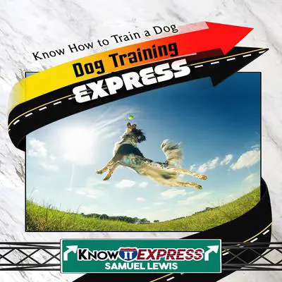 Dog Training Express Audibook, by KnowIt Express