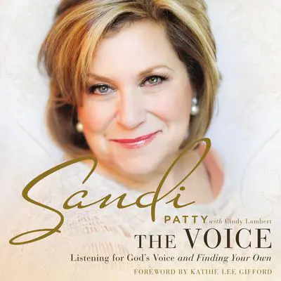 The Voice: Listening for God’s Voice and Finding Your Own Audibook, by Sandi Patty