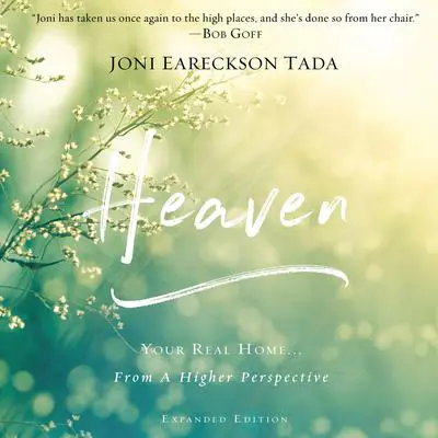 Heaven: Your Real Home...From a Higher Perspective Audibook, by Joni Eareckson Tada