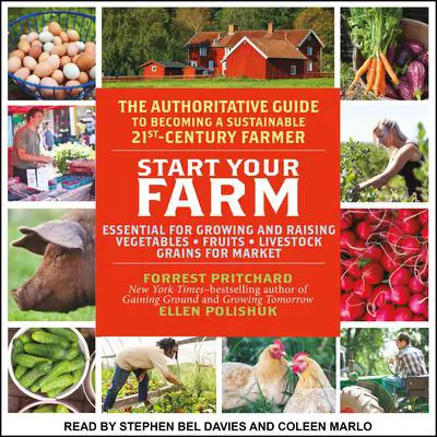 Start Your Farm: The Authoritative Guide to Becoming a Sustainable 21st Century Farm Audibook, by Forrest Pritchard