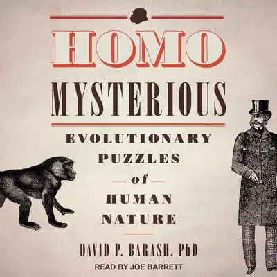 Homo Mysterious: Evolutionary Puzzles of Human Nature Audibook, by David P. Barash