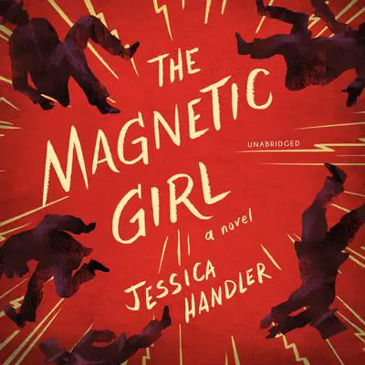 The Magnetic Girl: A Novel Audibook, by Jessica Handler