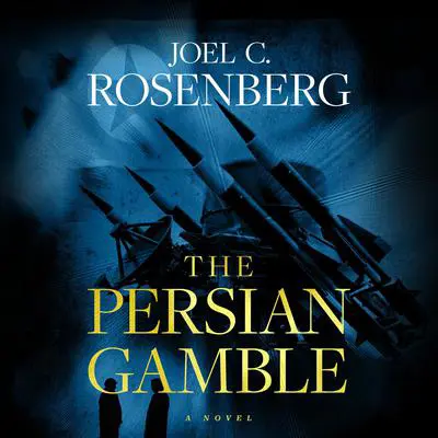 The Persian Gamble Audibook, by Joel C. Rosenberg