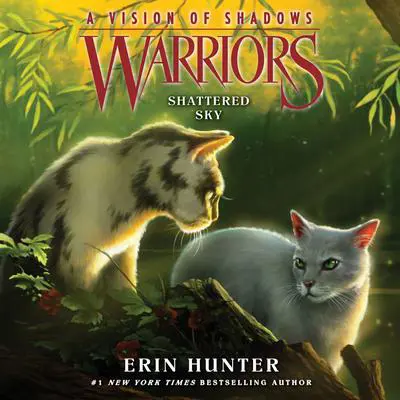 Warriors: A Vision of Shadows #3: Shattered Sky Audibook, by Erin Hunter