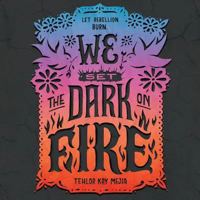 We Set the Dark on Fire Audibook, by Tehlor Kay Mejia