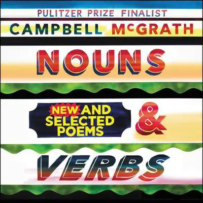 Nouns & Verbs: New and Selected Poems Audibook, by Campbell McGrath
