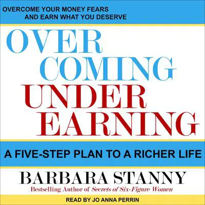Overcoming Underearning: A Five-Step Plan to a Richer Life Audibook, by Barbara Stanny