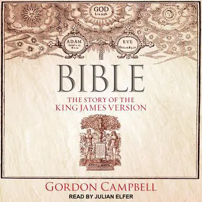Bible: The Story of the King James Version Audibook, by Gordon Campbell