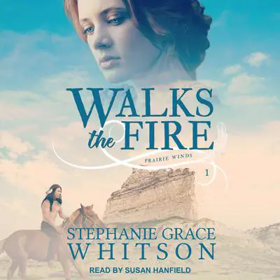 Walks the Fire Audibook, by Stephanie Grace Whitson