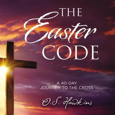 The Easter Code Booklet: A 40-Day Journey to the Cross Audibook, by O. S. Hawkins