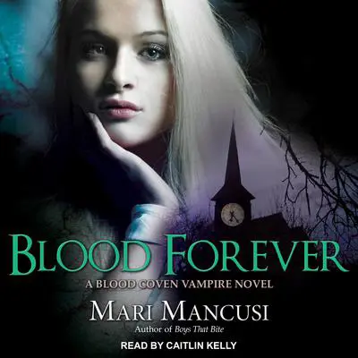 Blood Forever: A Blood Coven Vampire Novel Audibook, by Mari Mancusi