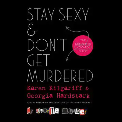 Stay Sexy & Don't Get Murdered: The Definitive How-To Guide Audibook, by Georgia Hardstark