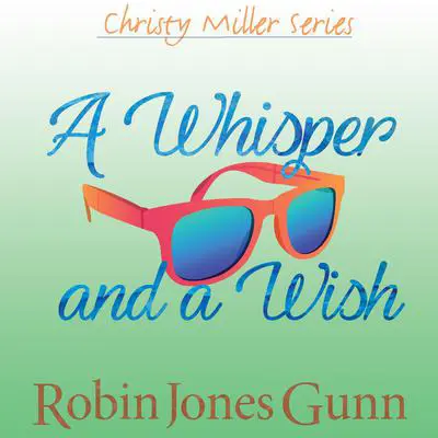 A Whisper and a Wish Audibook, by Robin Jones Gunn