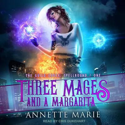 Three Mages and a Margarita Audibook, by Annette Marie