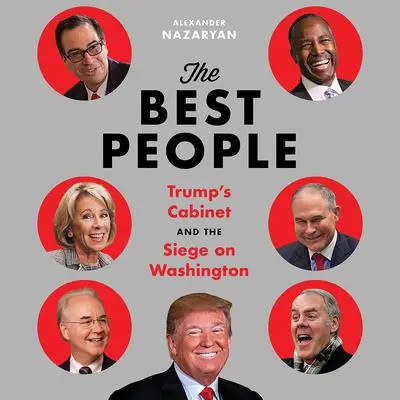 The Best People: Trump's Cabinet and the Siege on Washington Audibook, by Alexander Nazaryan