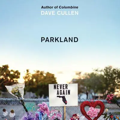 Parkland: Birth of a Movement Audibook, by Dave Cullen