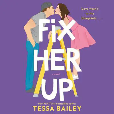 Fix Her Up: A Novel Audibook, by Tessa Bailey