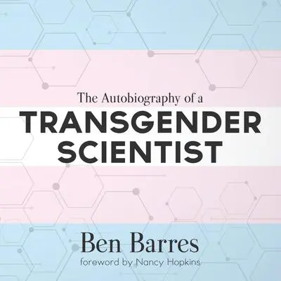 The Autobiography of a Transgender Scientist Audibook, by Ben Barres