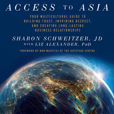 Access to Asia: Your Multicultural Guide to Building Trust, Inspiring Respect, and Creating Long-Lasting Business Relationship Audibook, by Sharon Schweitzer
