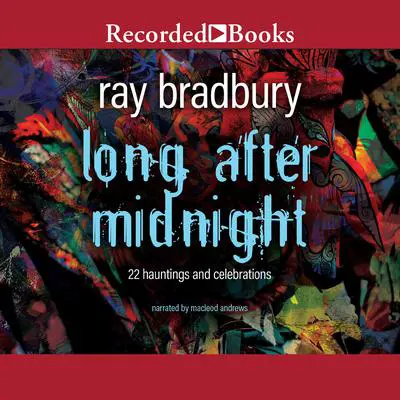 Long After Midnight Audibook, by Ray Bradbury