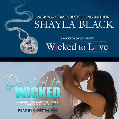 Wicked to Love/Devoted to Wicked Audibook, by Shayla Black