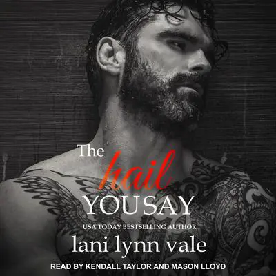 The Hail You Say Audibook, by Lani Lynn Vale