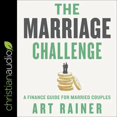 The Marriage Challenge: A Finance Guide for Married Couples Audibook, by Art Rainer