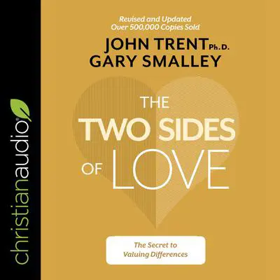 The Two Sides of Love: The Secret to Valuing Differences Audibook, by Gary Smalley