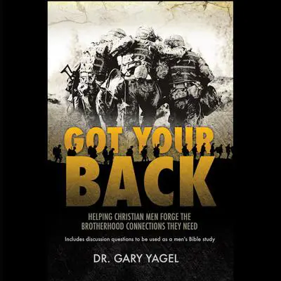 Got Your Back: Helping Christian Men Forge the Brotherhood Connections They Need Audibook, by Gary Yagel