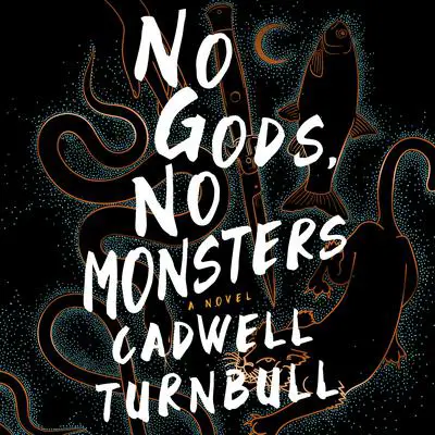 No Gods, No Monsters: A Novel Audibook, by Cadwell Turnbull