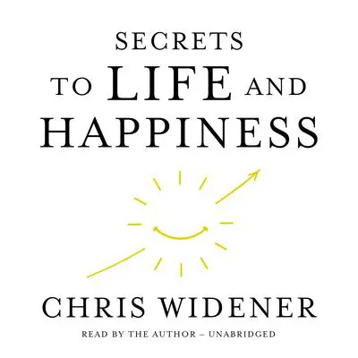 Secrets to Life and Happiness Audibook, by Chris Widener
