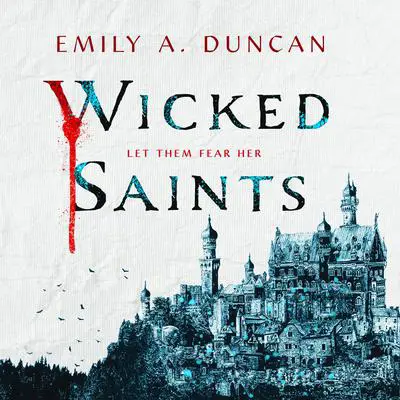 Wicked Saints: A Novel Audibook, by Emily A. Duncan