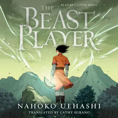 The Beast Player Audibook, by Nahoko Uehashi