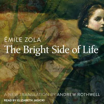 The Bright Side of Life  Audibook, by Émile Zola