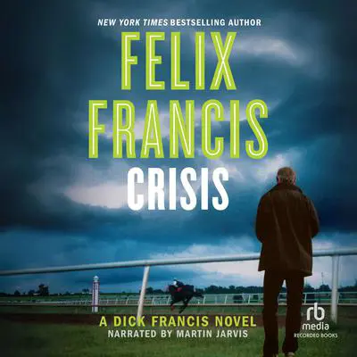 Crisis: A Dick Francis Novel Audibook, by Felix Francis