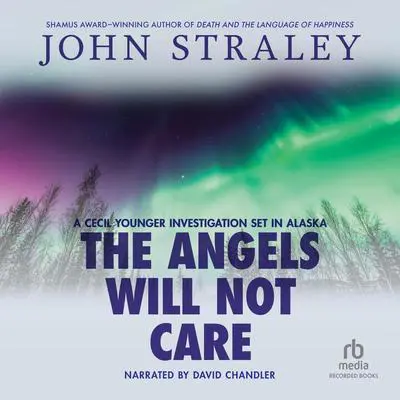 The Angels Will Not Care Audibook, by John Straley